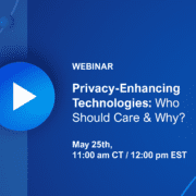 Privacy-Enhancing Technologies: Who Should Care & Why?
